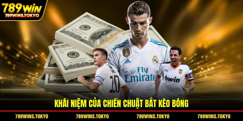 Khái niệm của chiến thuật bắt kèo bóng