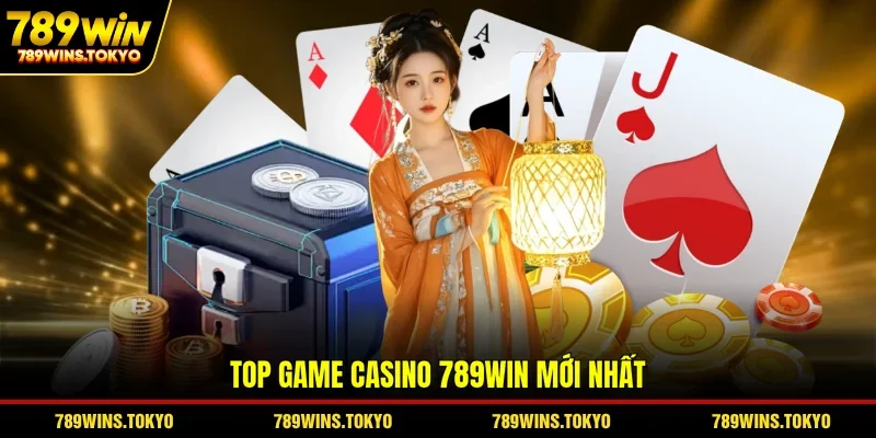 Top game casino 789WIN mới nhất